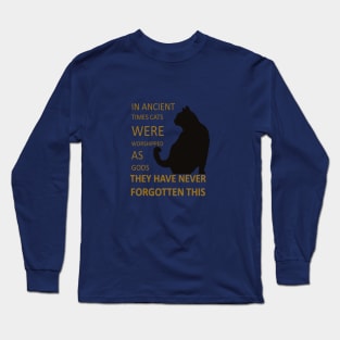 In Ancient Times Cats Were Worshipped As Gods v2 Long Sleeve T-Shirt